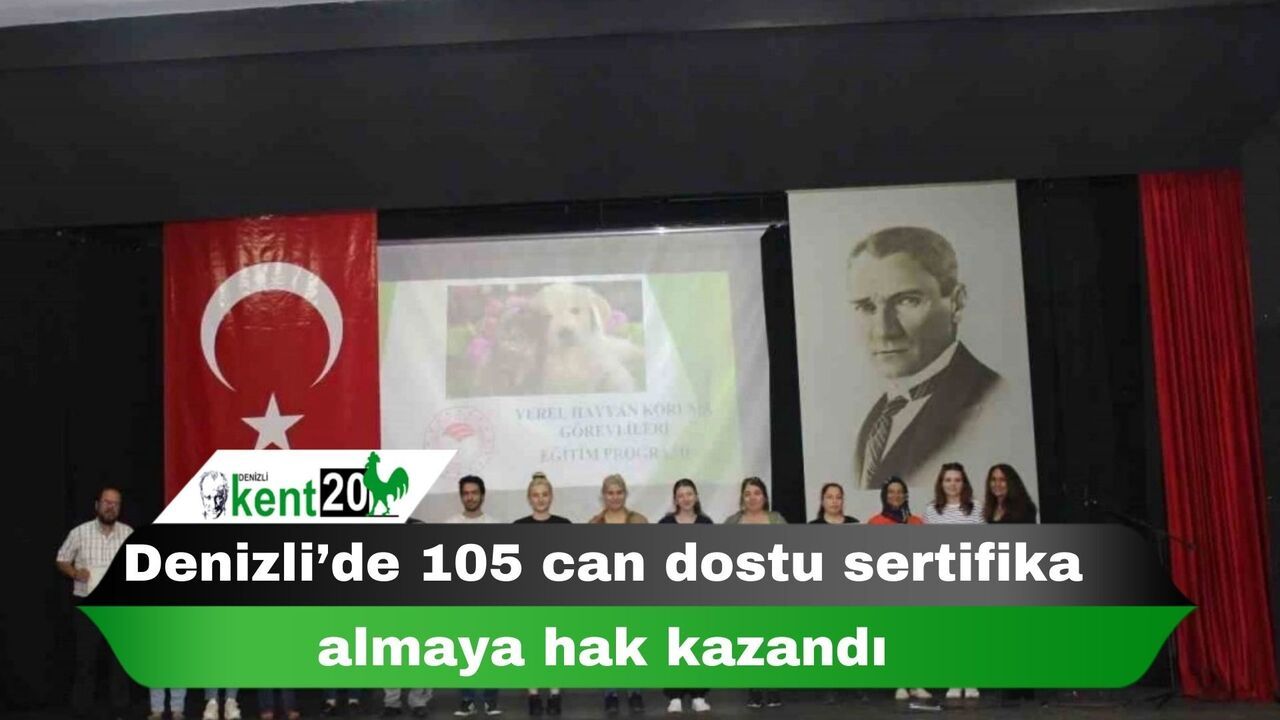 Denizli’de 105 can dostu sertifika almaya hak kazandı
