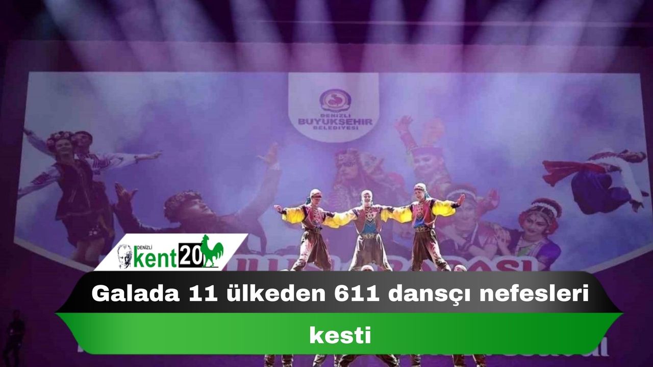 Galada 11 ülkeden 611 dansçı nefesleri kesti