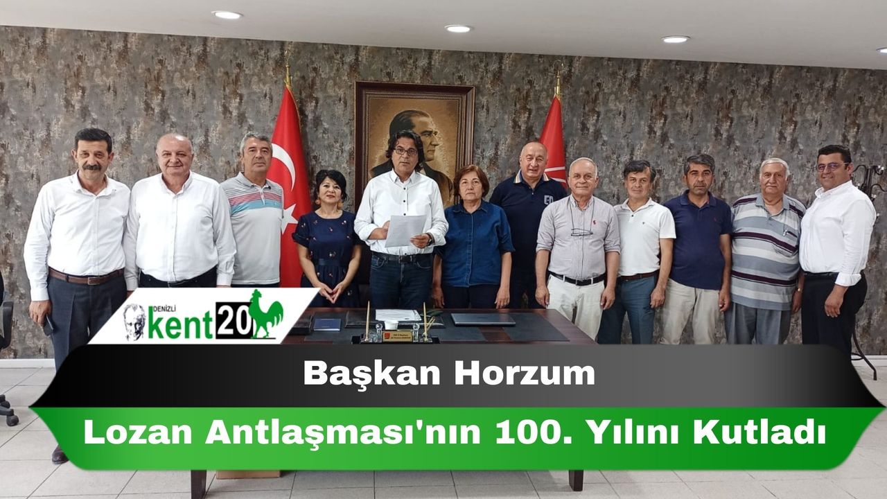 Başkan Horzum Lozan Anlatmaşı'nın 100. yılını kutladı