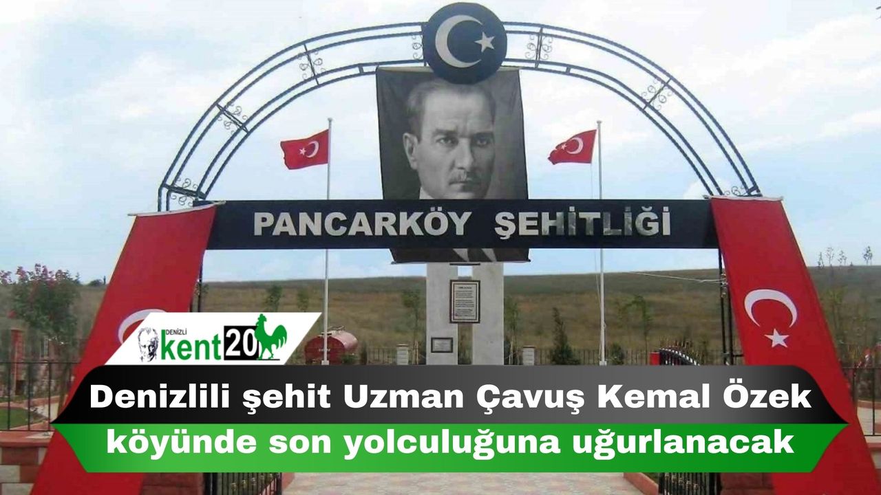 Denizlili şehit Uzman Çavuş Kemal Özek köyünde son yolculuğuna uğurlanacak