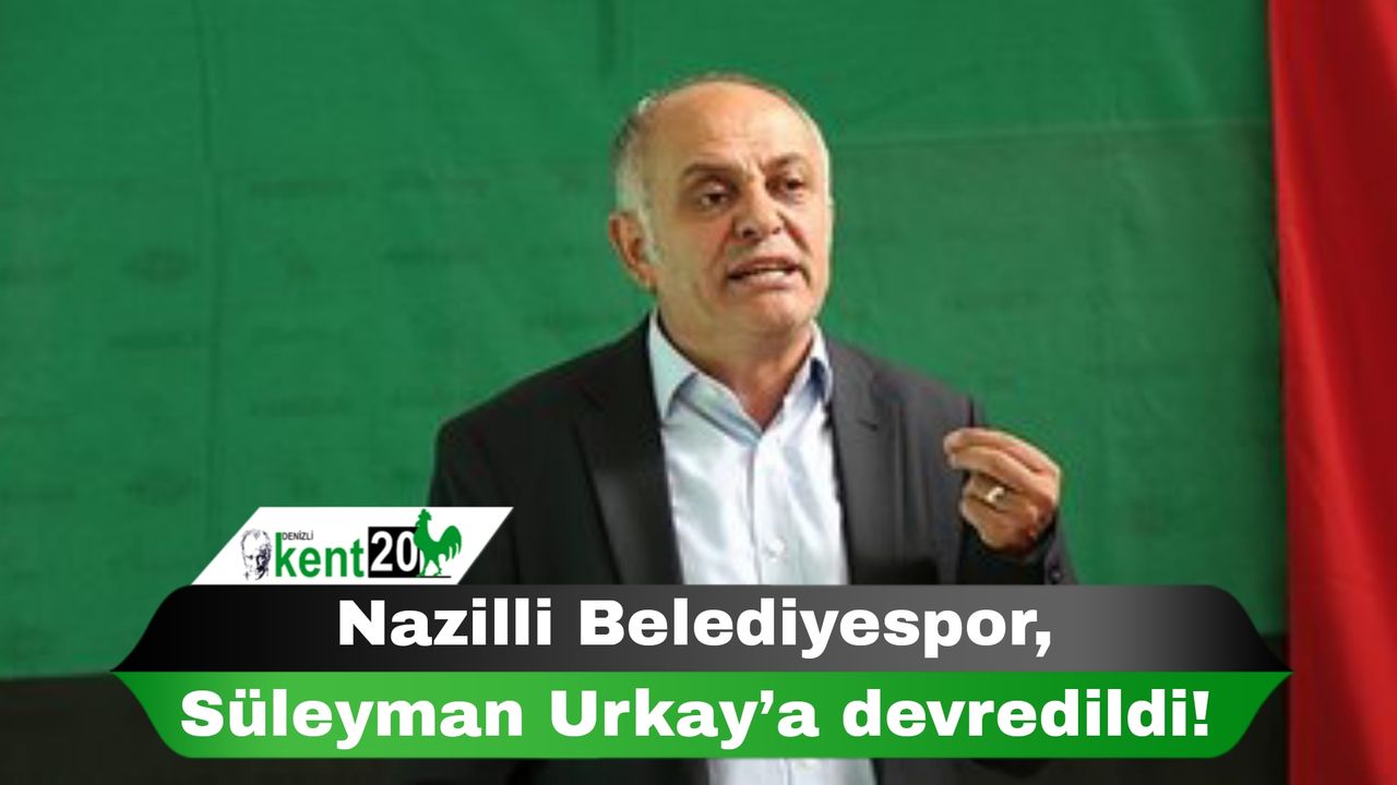 Nazilli Belediyespor, Süleyman Urkay’a devredildi!
