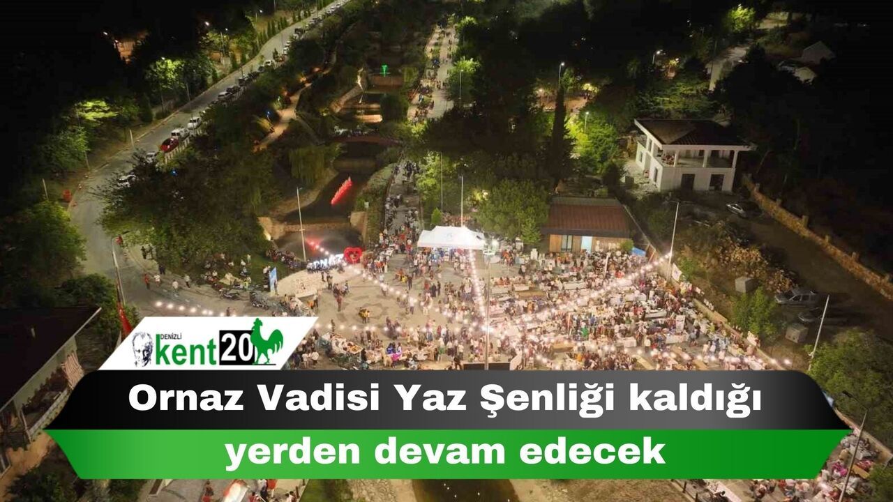 Ornaz Vadisi Yaz Şenliği kaldığı yerden devam edecek
