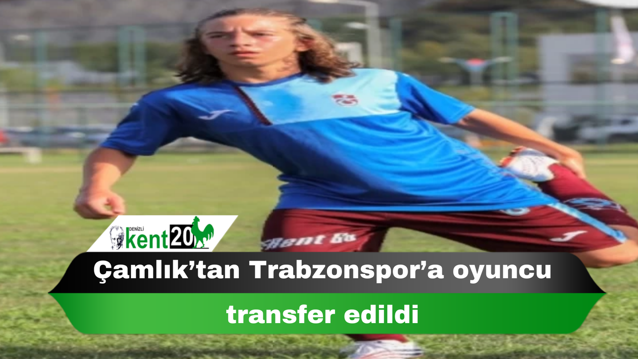 Çamlık’tan Trabzonspor’a oyuncu transfer edildi