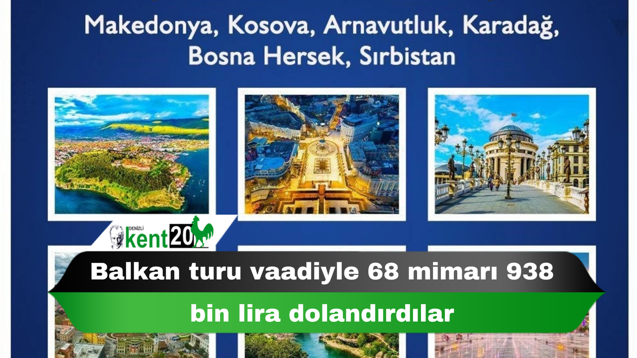 Balkan turu vaadiyle 68 mimarı 938 bin lira dolandırdılar