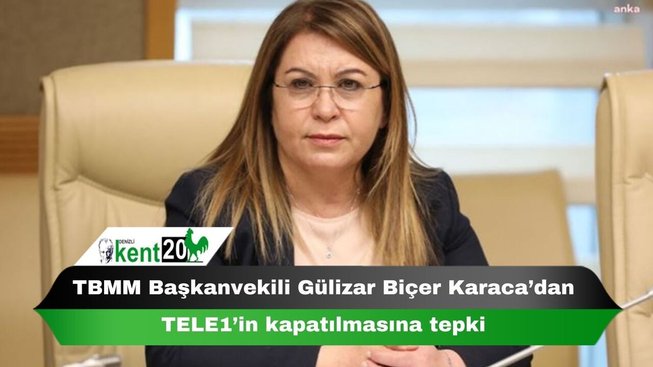 TBMM Başkanvekili Gülizar Biçer Karaca’dan TELE1’in kapatılmasına tepki