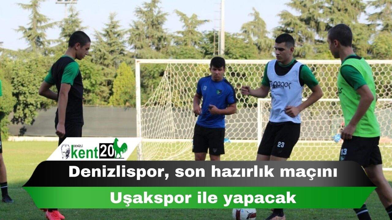 Denizlispor, son hazırlık maçını Uşakspor ile yapacak