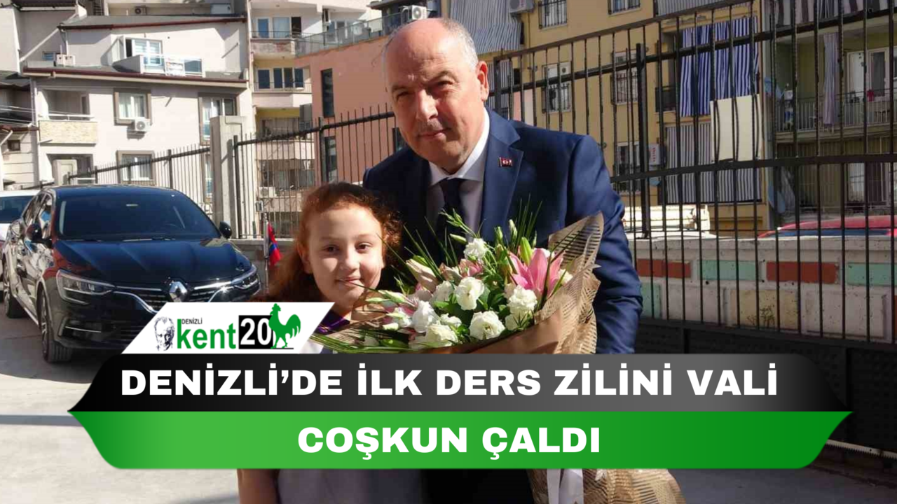 Denizli’de ilk ders zilini Vali Coşkun çaldı
