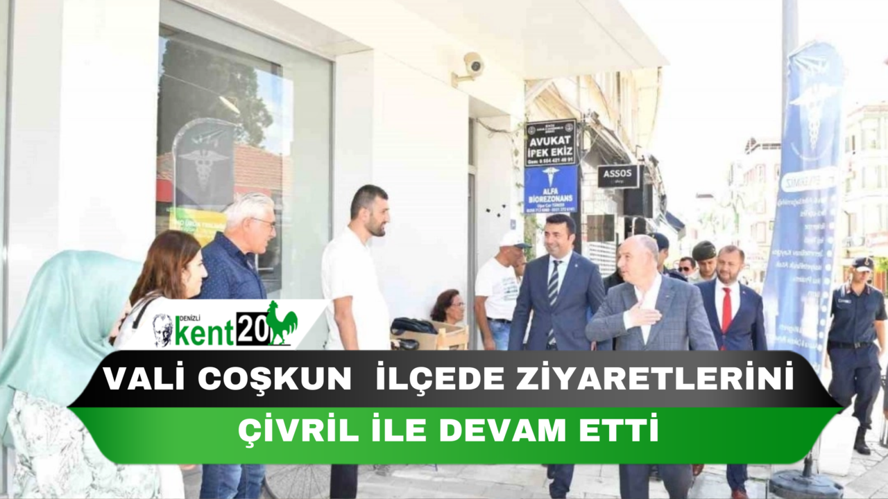 Vali Coşkun, ilçede ziyaretlerini Çivril ile devam etti
