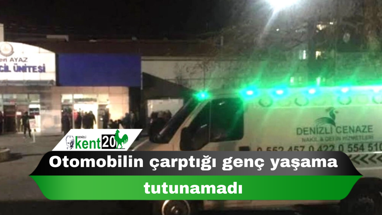 Otomobilin çarptığı genç yaşama tutunamadı