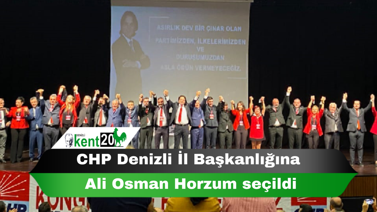 CHP Denizli İl Başkanlığına Ali Osman Horzum seçildi
