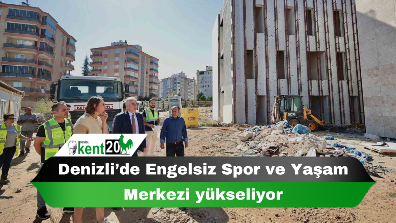 Denizli’de Engelsiz Spor ve Yaşam Merkezi yükseliyor