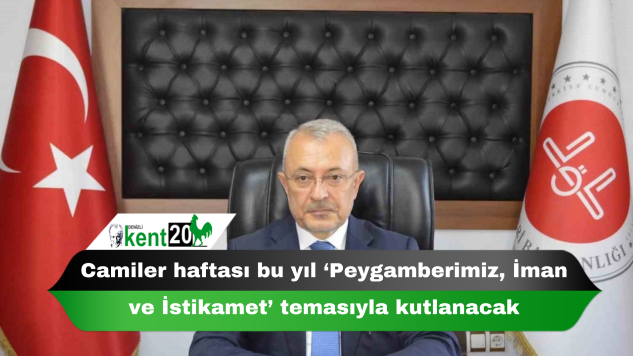 Camiler haftası bu yıl ‘Peygamberimiz, İman ve İstikamet’ temasıyla kutlanacak
