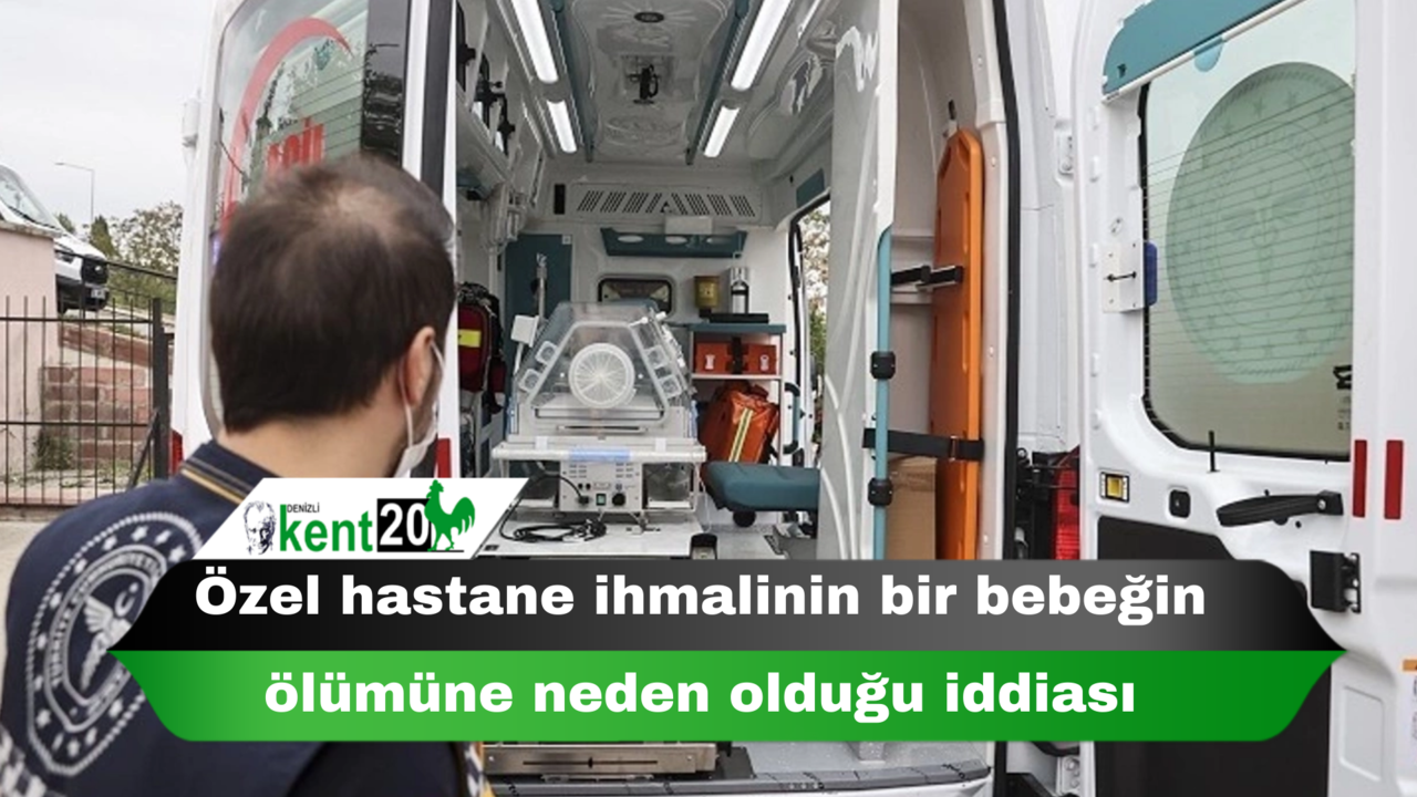 Özel hastane ihmalinin bir bebeğin ölümüne neden olduğu iddiası