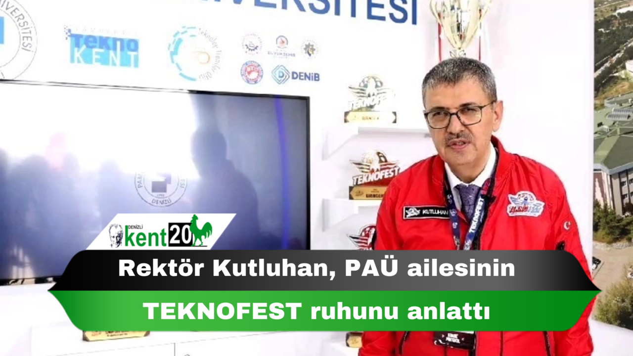 Rektör Kutluhan, PAÜ ailesinin TEKNOFEST ruhunu anlattı