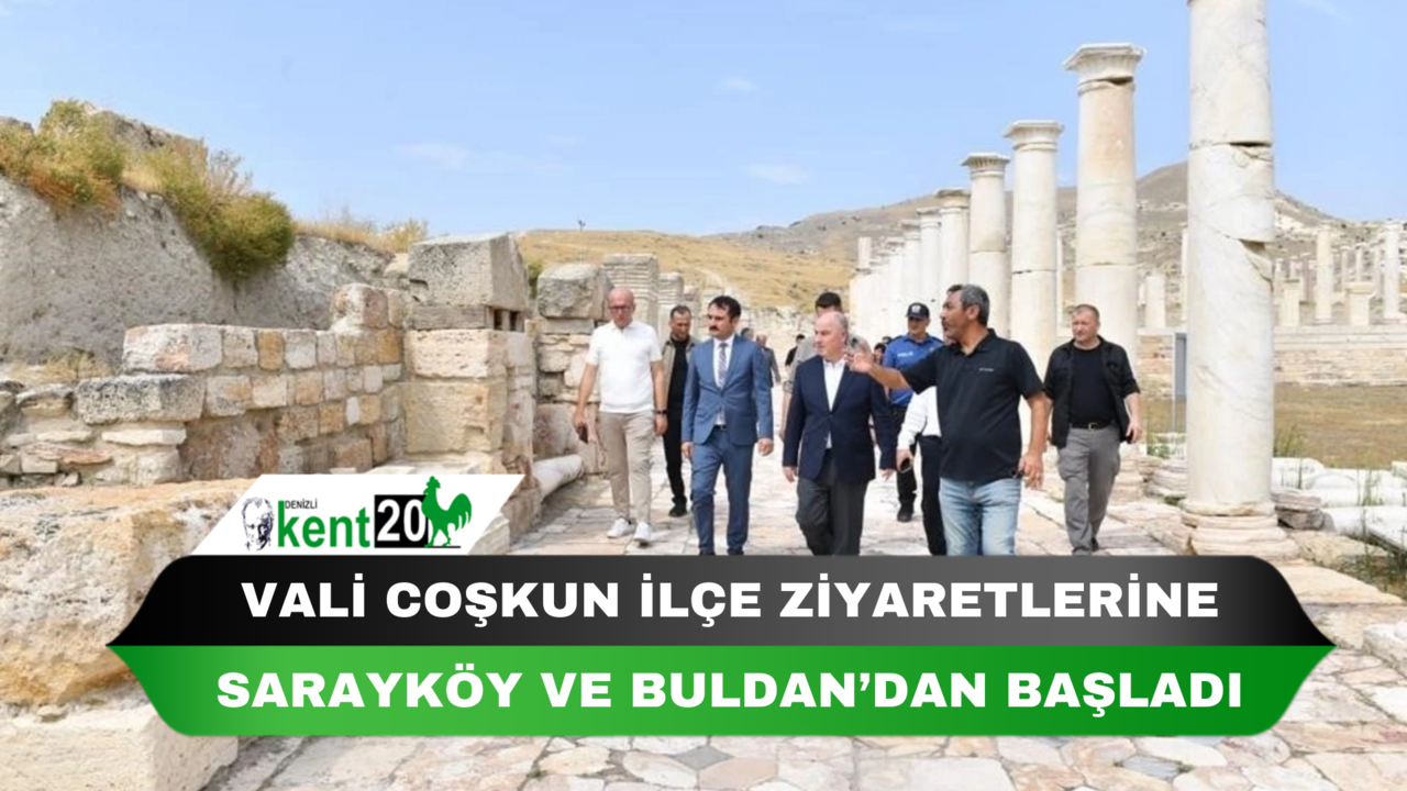 Vali Coşkun ilçe ziyaretlerine Sarayköy ve Buldan’dan başladı