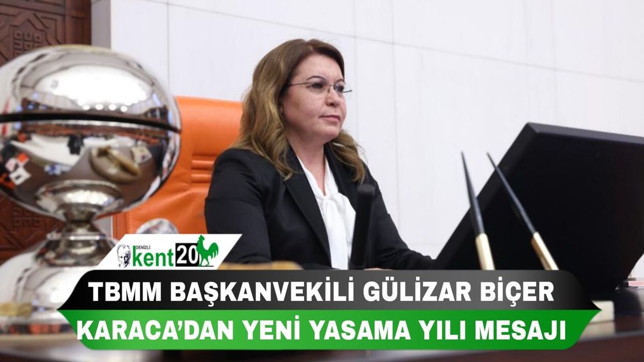 TBMM BAŞKANVEKİLİ GÜLİZAR BİÇER KARACA’DAN YENİ YASAMA YILI MESAJI