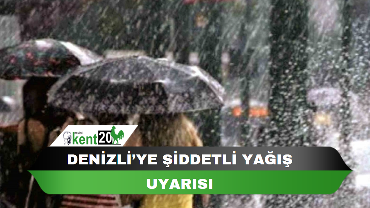 Denizli’ye şiddetli yağış uyarısı