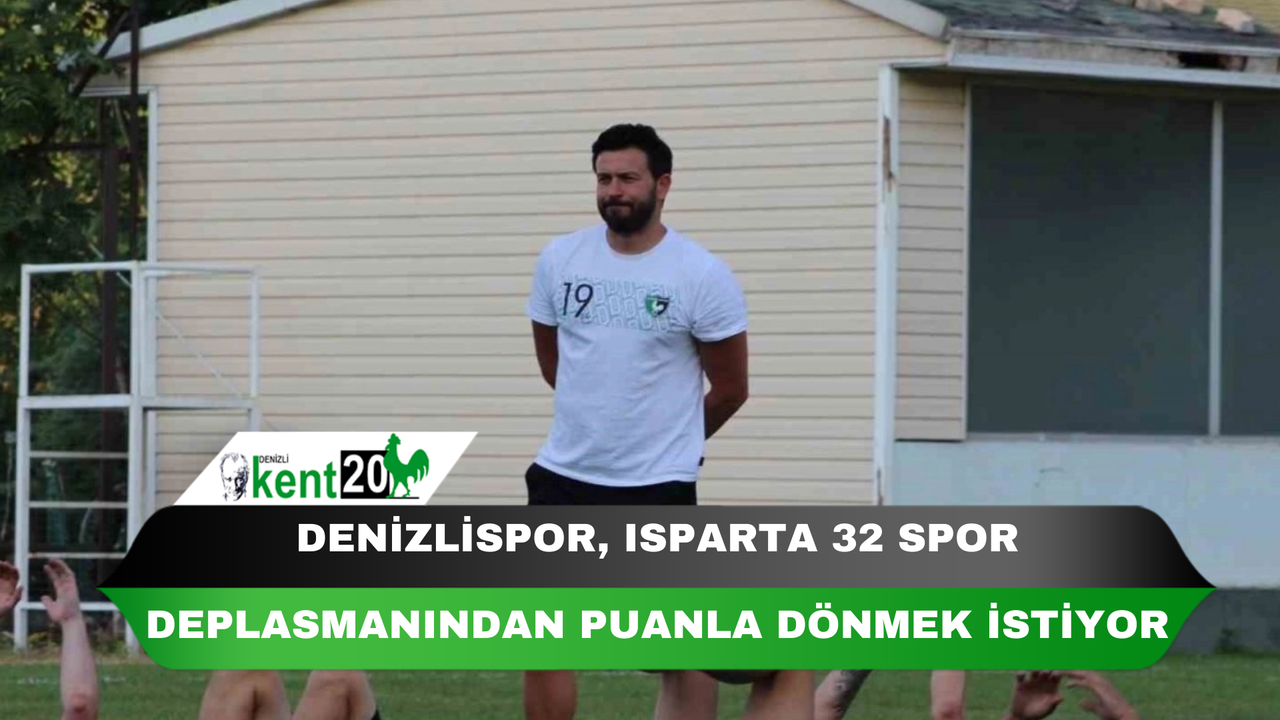 Denizlispor, Isparta 32 Spor deplasmanından puanla dönmek istiyor