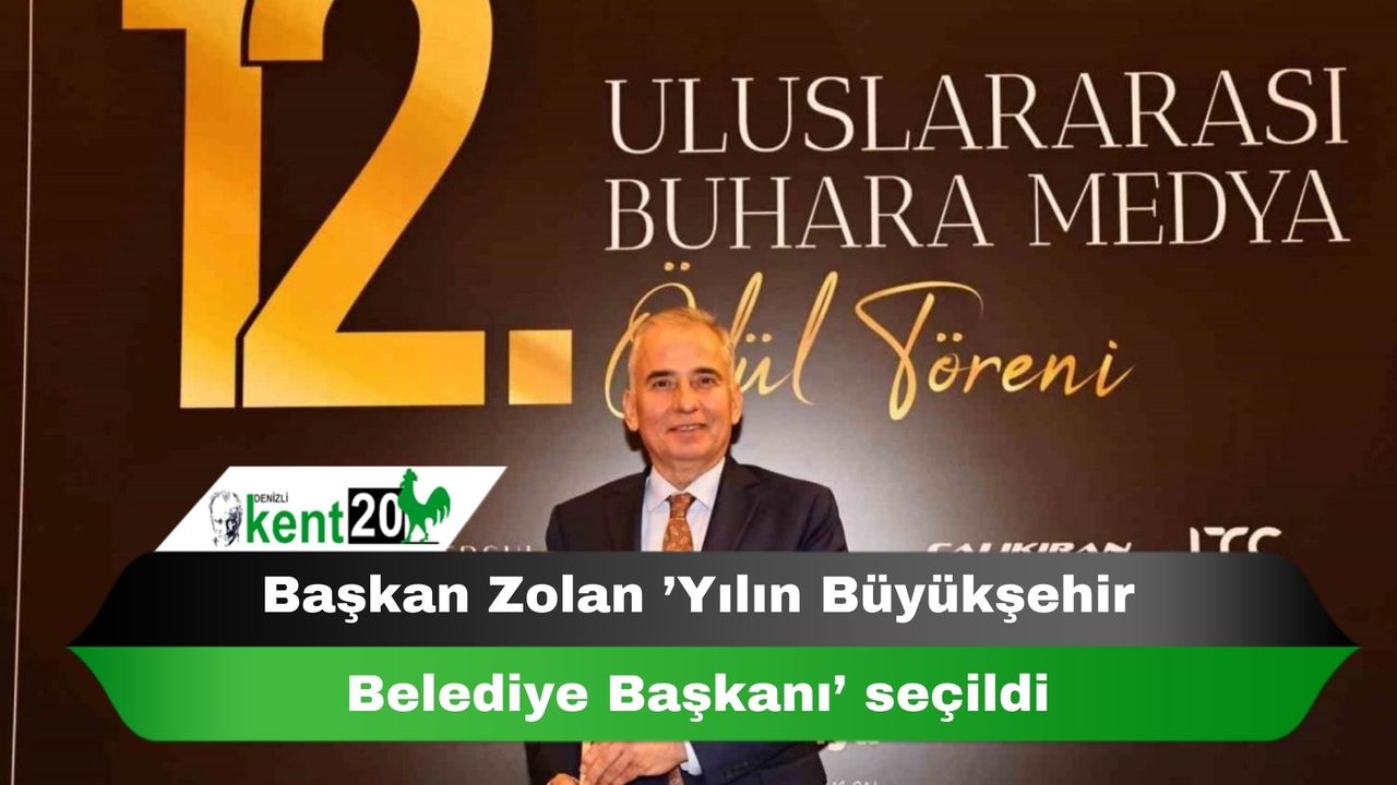 Başkan Zolan ’Yılın Büyükşehir Belediye Başkanı’ seçildi