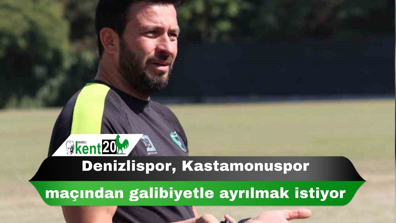 Denizlispor, Kastamonuspor maçından galibiyetle ayrılmak istiyor