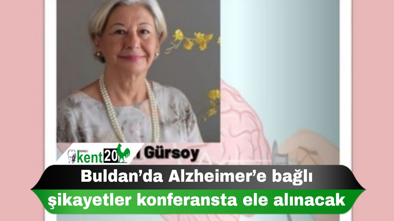 Buldan’da Alzheimer’e bağlı şikayetler konferansta ele alınacak
