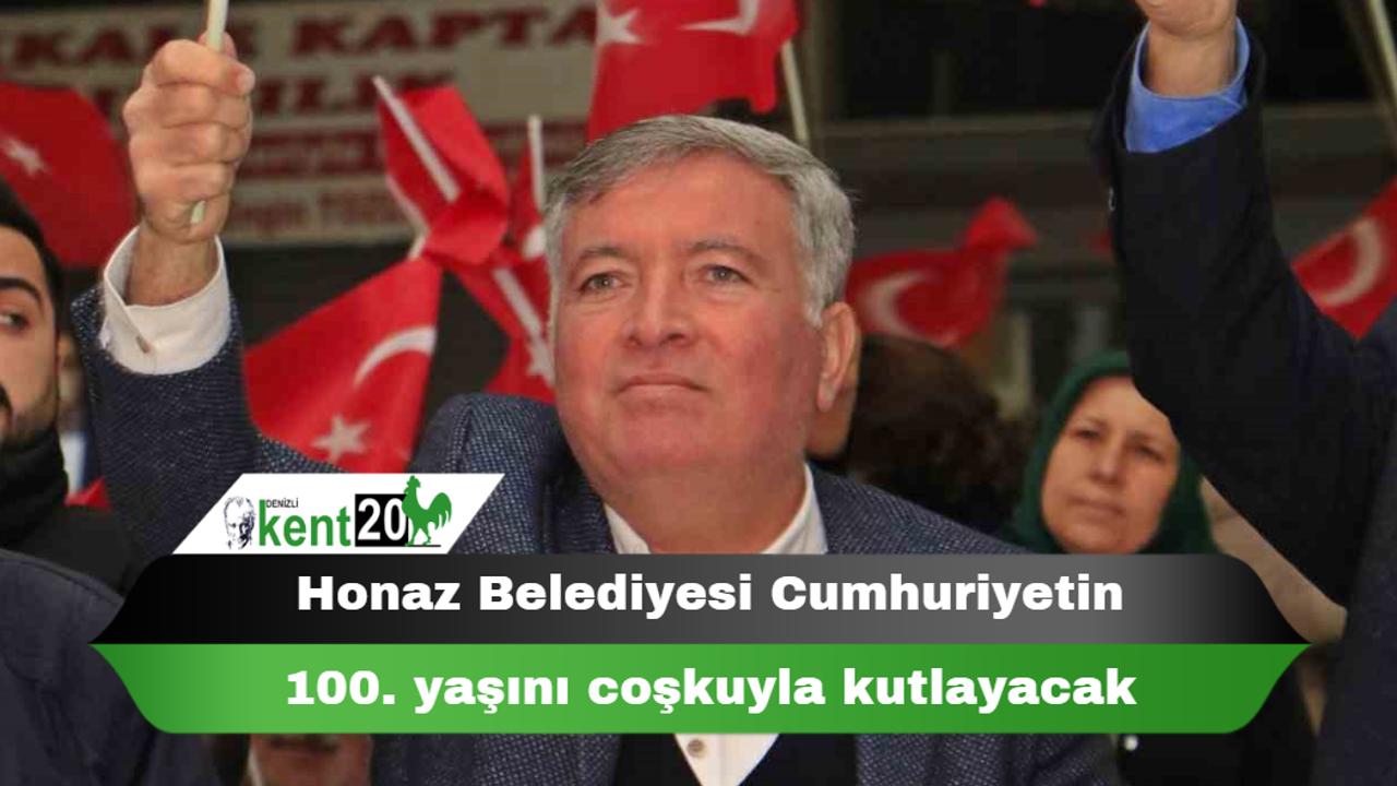 Honaz Belediyesi Cumhuriyetin 100. yaşını coşkuyla kutlayacak