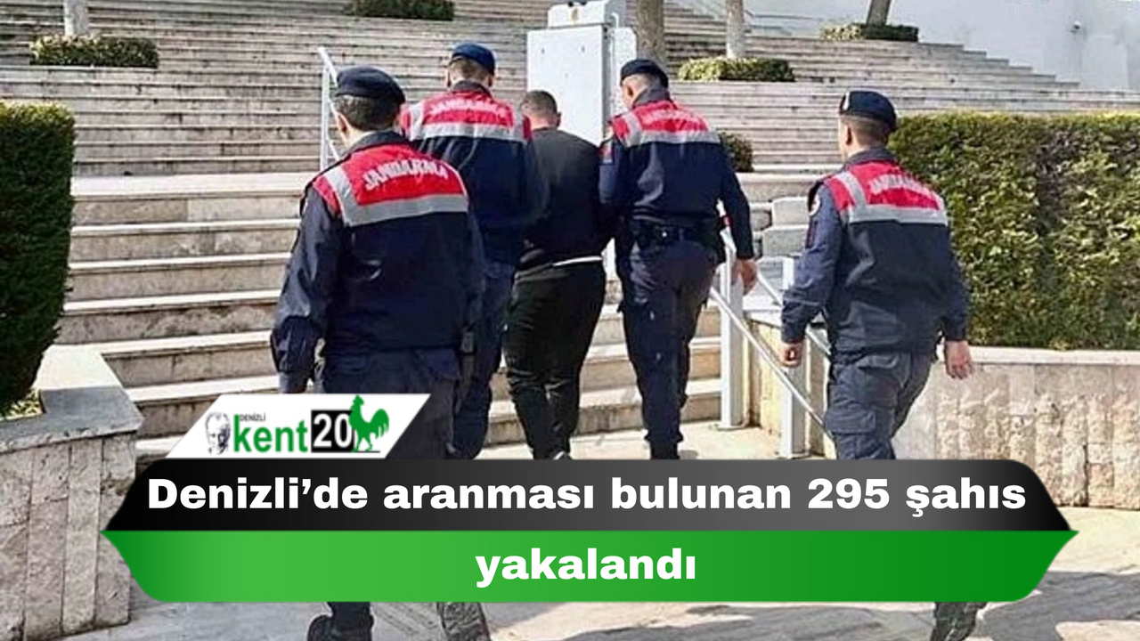 Denizli’de aranması bulunan 295 şahıs yakalandı