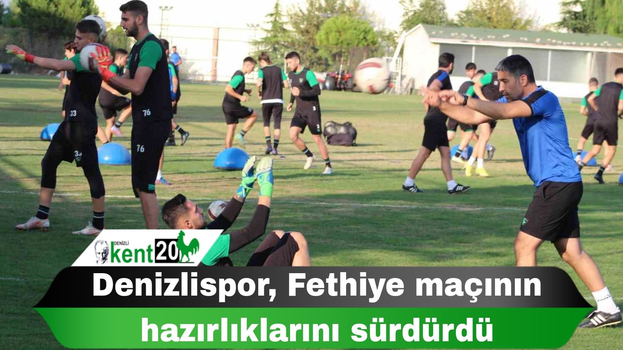 Denizlisspor, Fethiye maçının hazırlıklarını sürdürdü