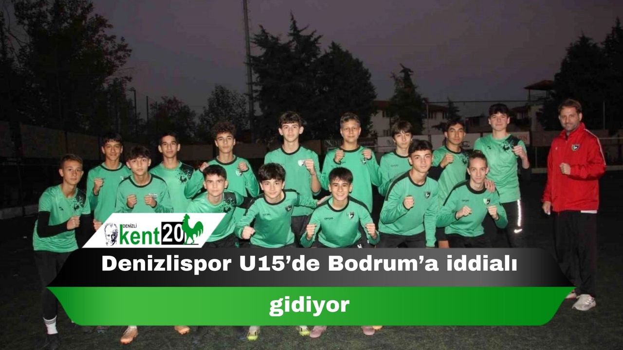 Denizlispor U15’de Bodrum’a iddialı gidiyor
