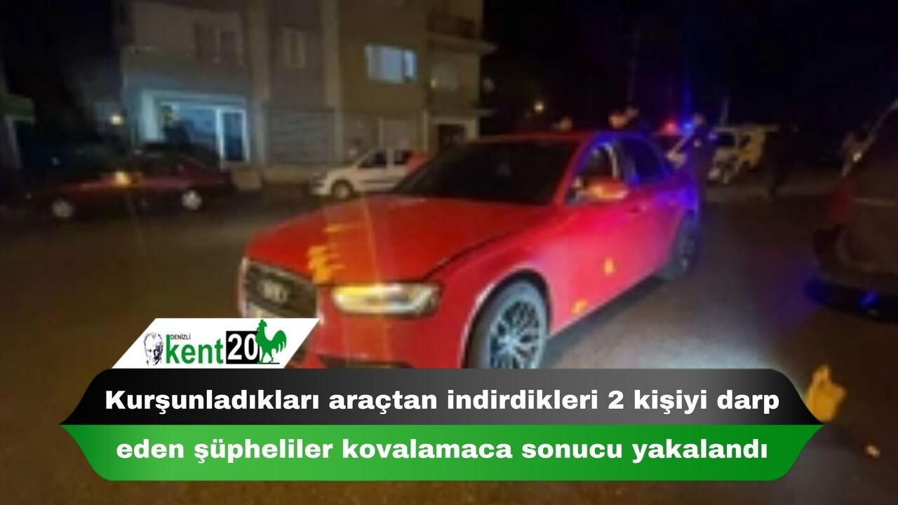 Kurşunladıkları araçtan indirdikleri 2 kişiyi darp eden şüpheliler kovalamaca sonucu yakalandı