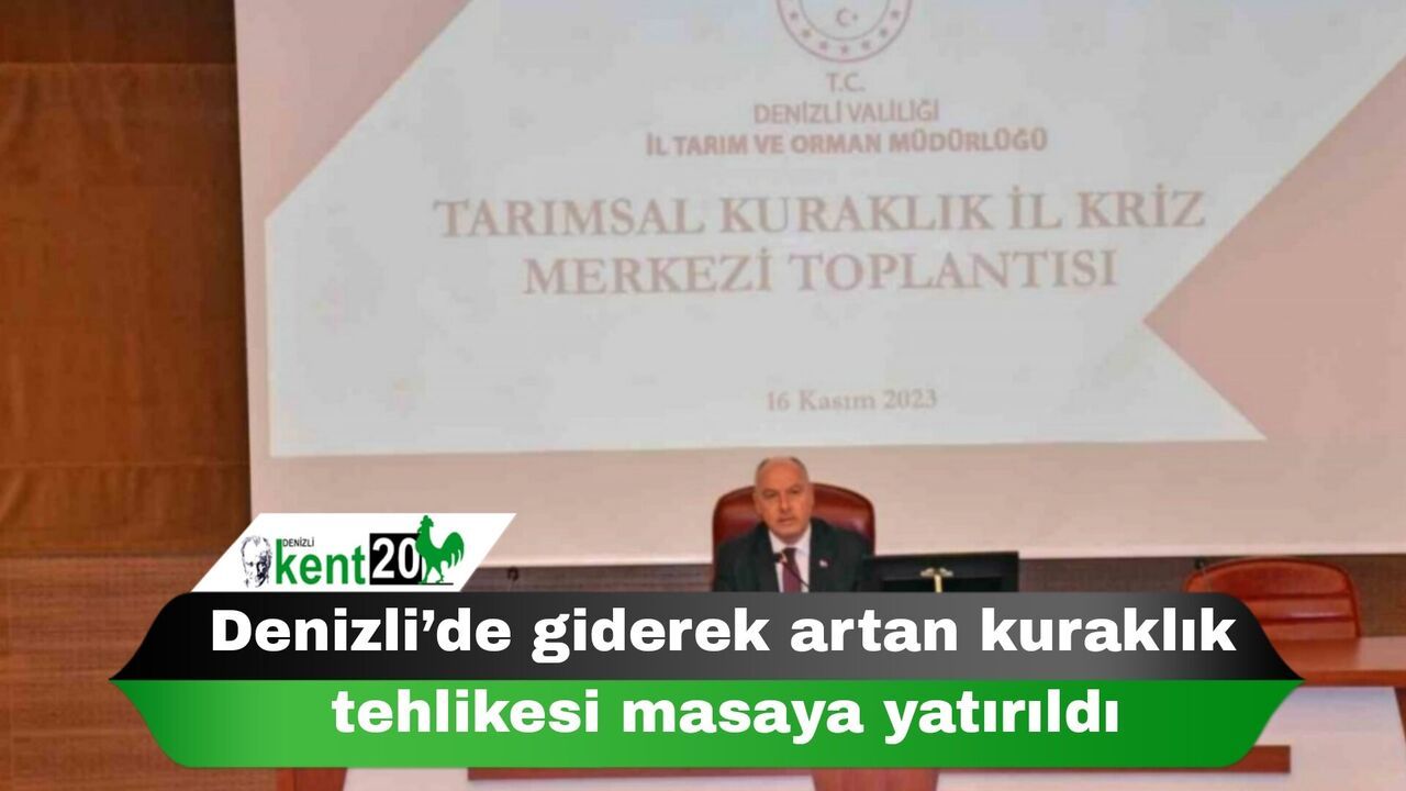 Denizli’de giderek artan kuraklık tehlikesi masaya yatırıldı