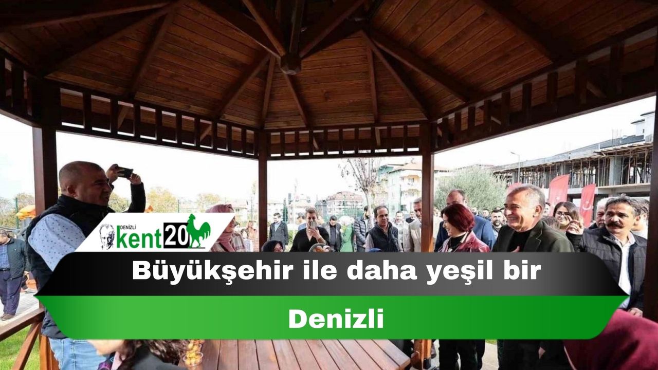 Büyükşehir ile daha yeşil bir Denizli