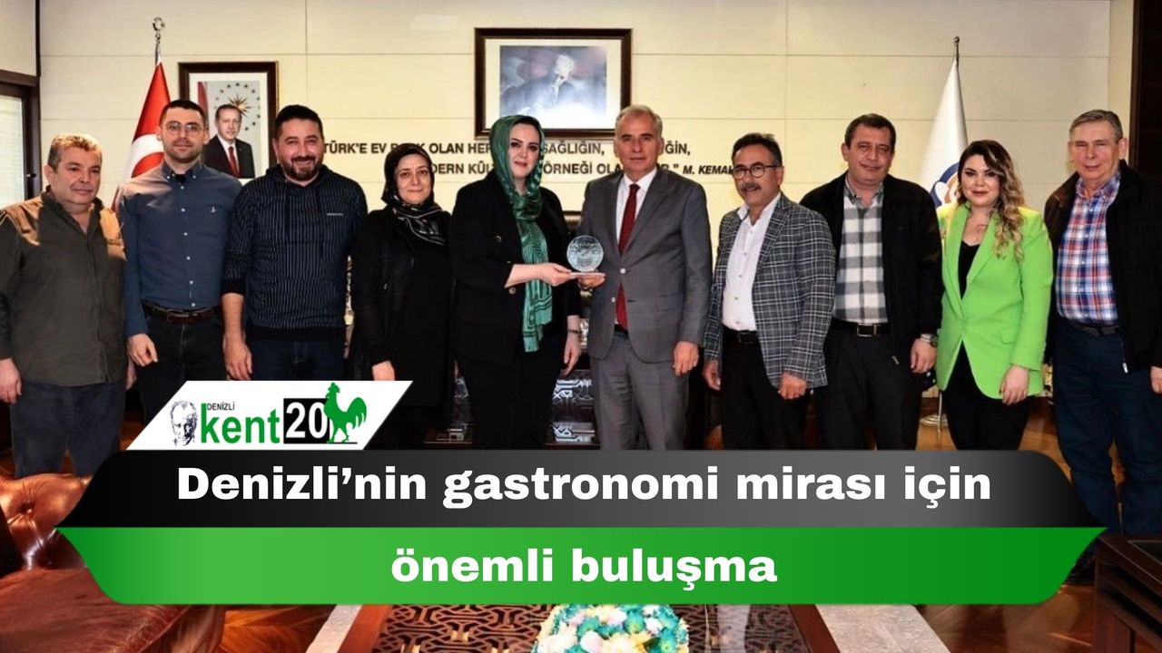 Denizli’nin gastronomi mirası için önemli buluşma