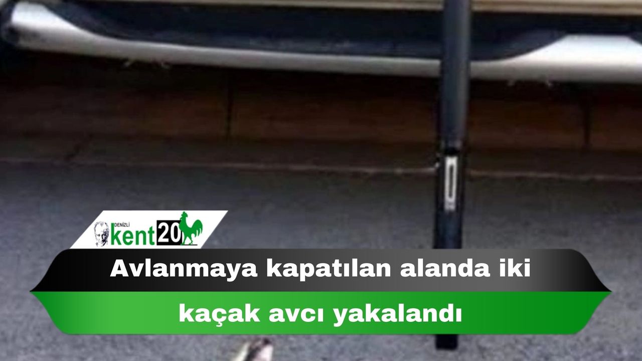 Avlanmaya kapatılan alanda iki kaçak avcı yakalandı