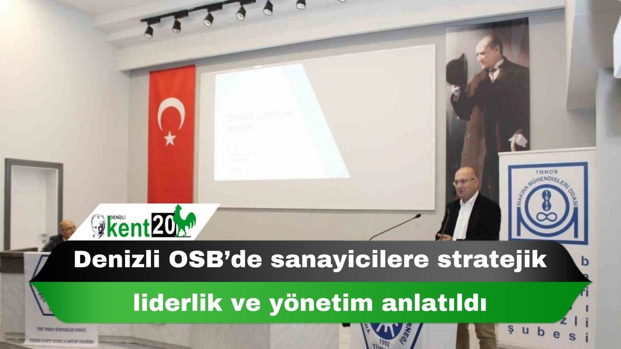 Denizli OSB’de sanayicilere stratejik liderlik ve yönetim anlatıldı