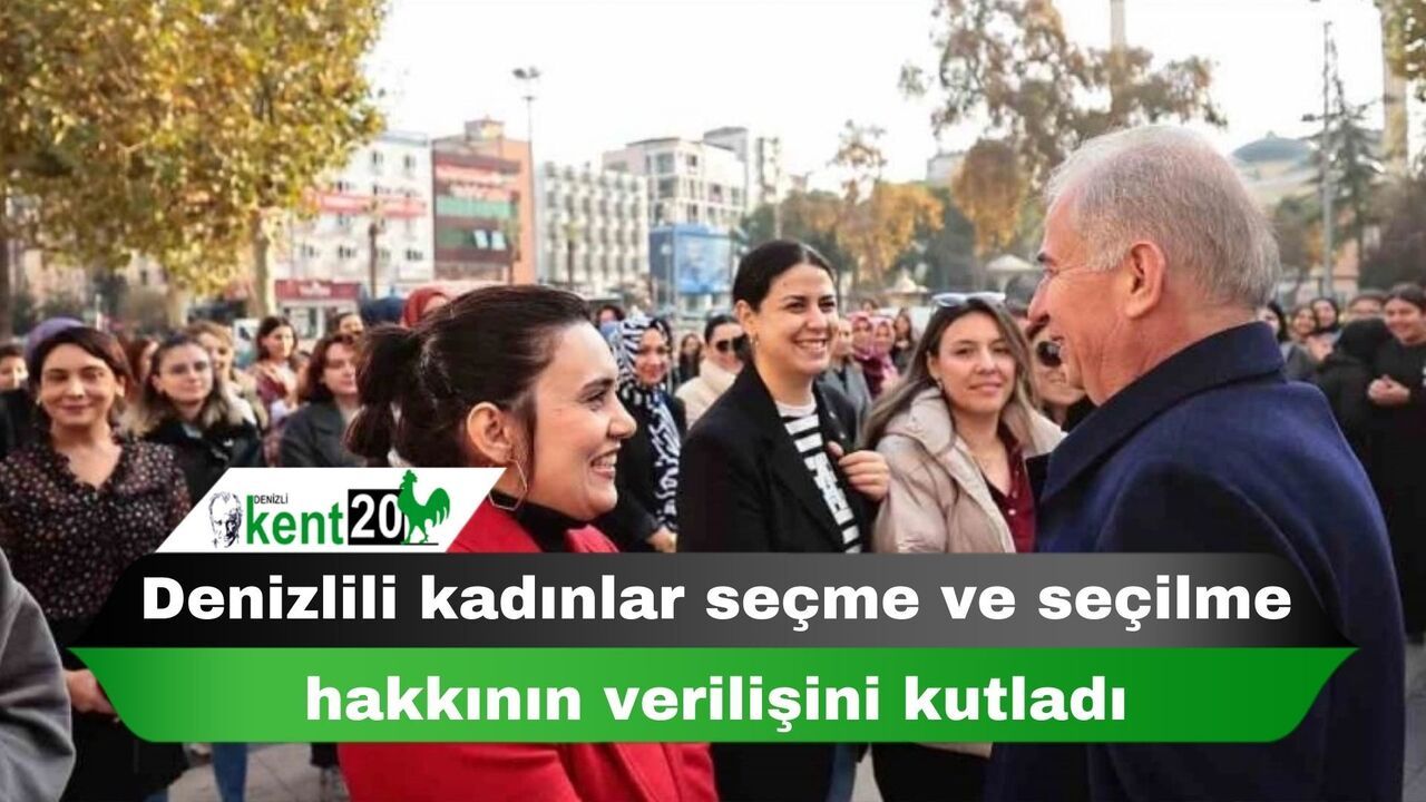 Denizlili kadınlar seçme ve seçilme hakkının verilişini kutladı