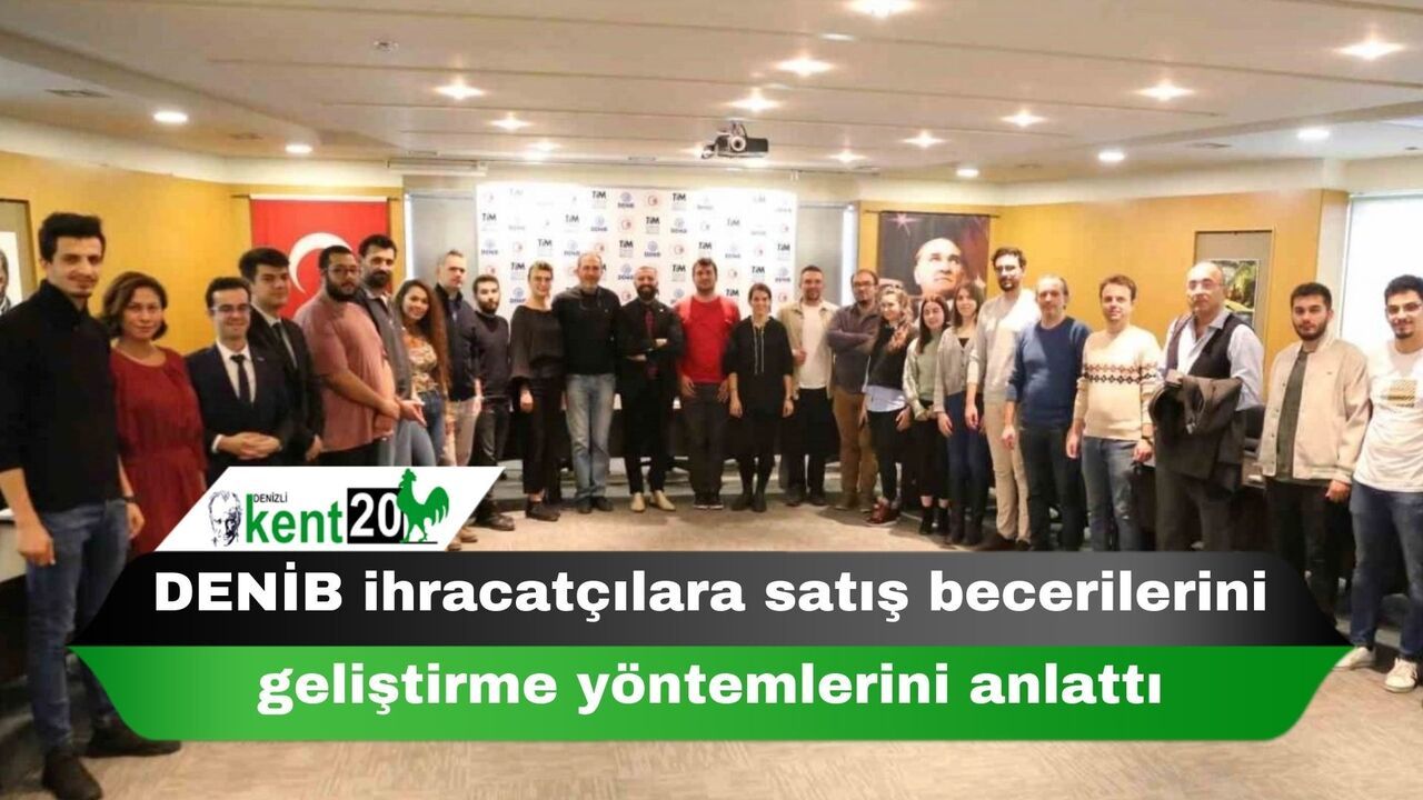 DENİB ihracatçılara satış becerilerini geliştirme yöntemlerini anlattı