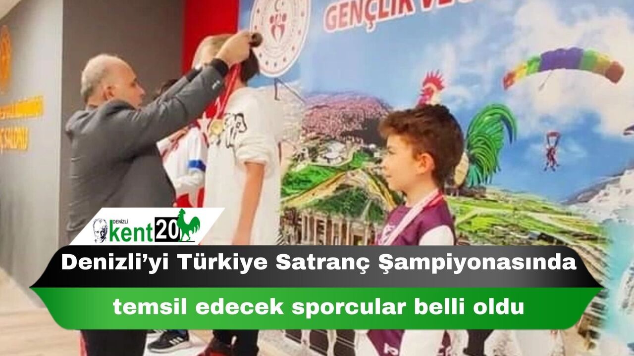 Denizli’yi Türkiye Satranç Şampiyonasında temsil edecek sporcular belli oldu