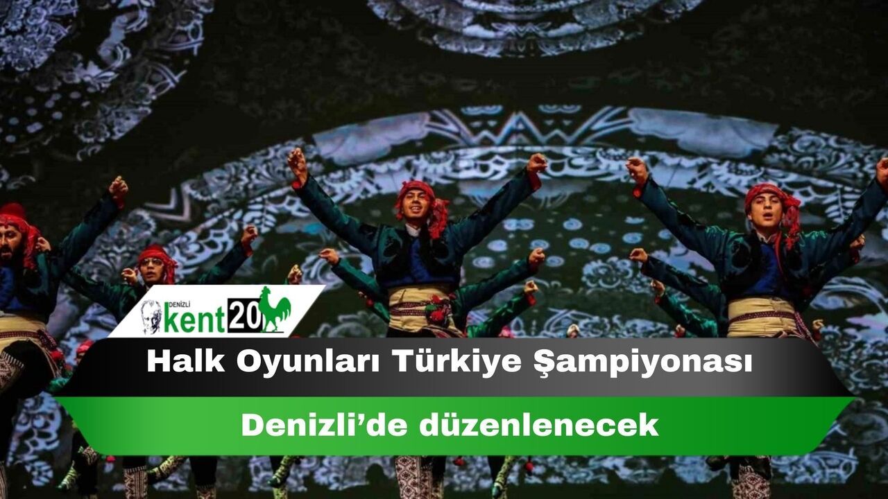 Halk Oyunları Türkiye Şampiyonası Denizli’de düzenlenecek