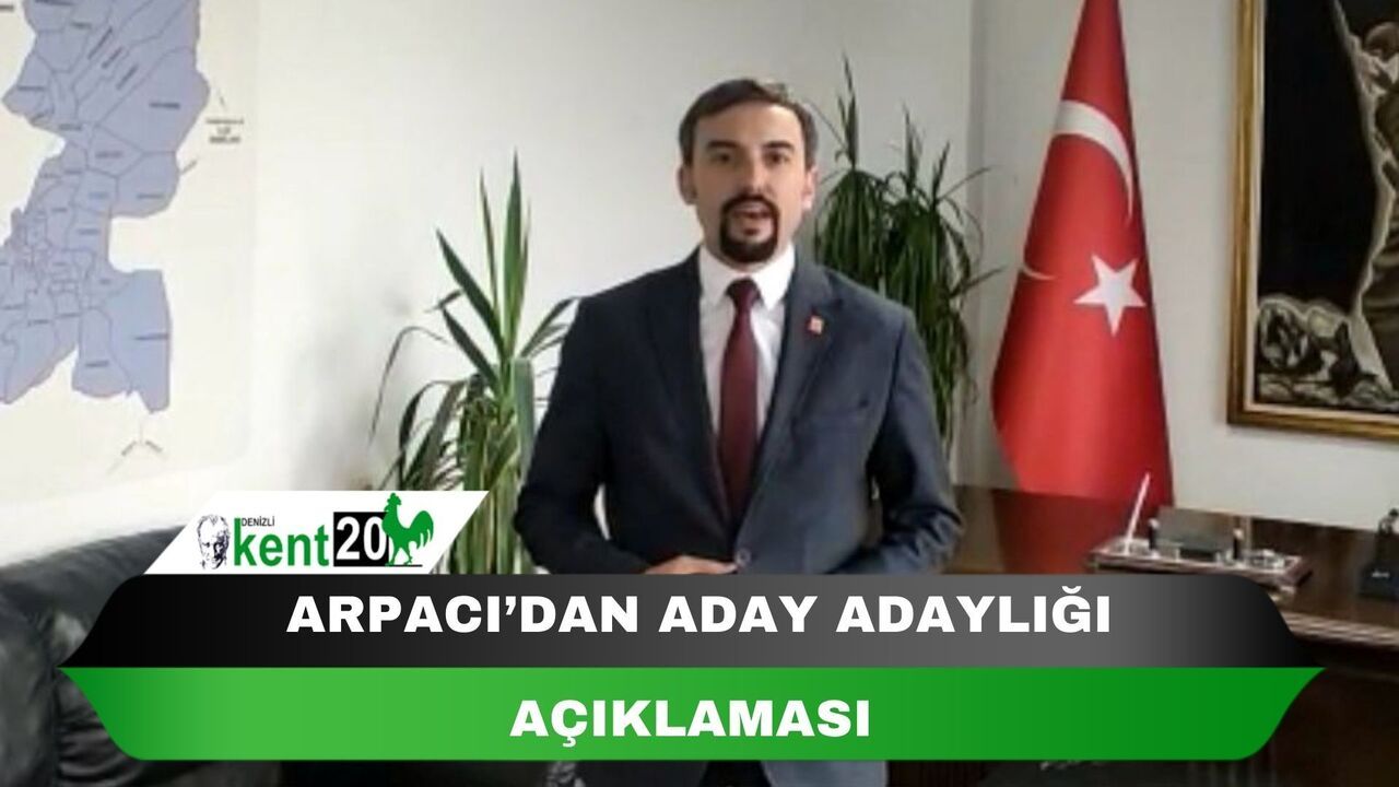 ARPACI’DAN ADAY ADAYLIĞI AÇIKLAMASI