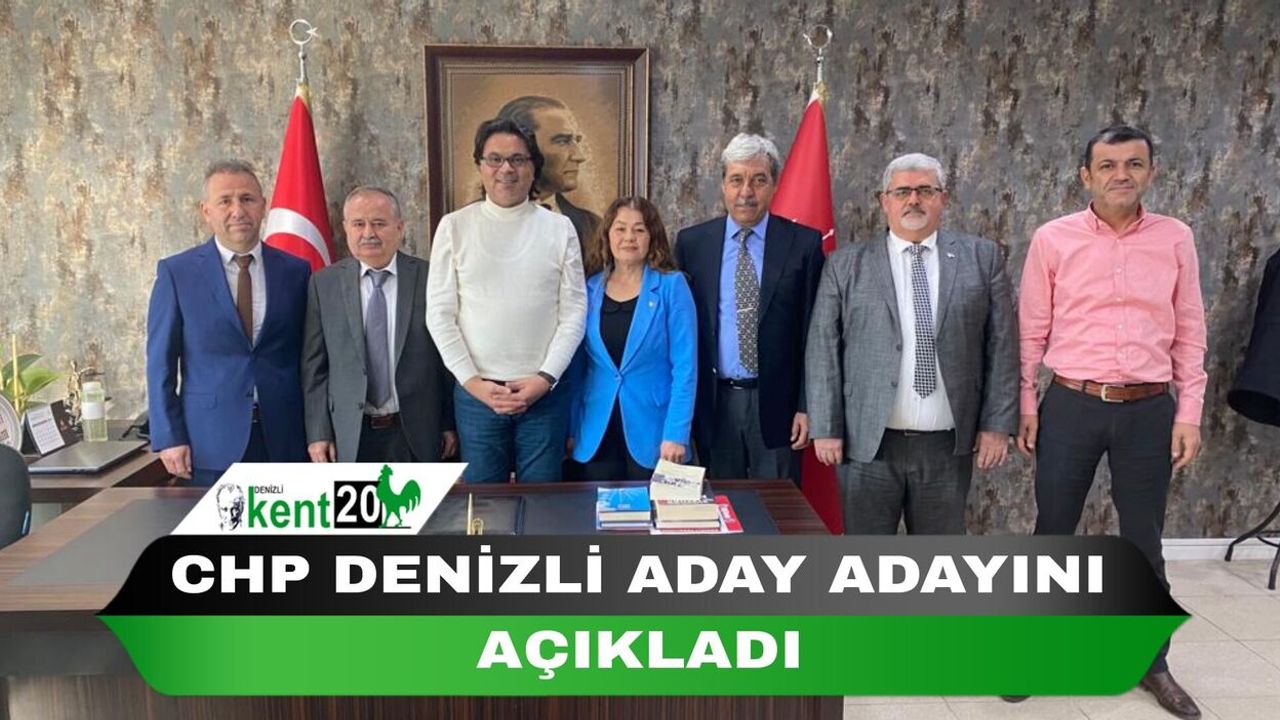 CHP DENİZLİ ADAY ADAYINI AÇIKLADI