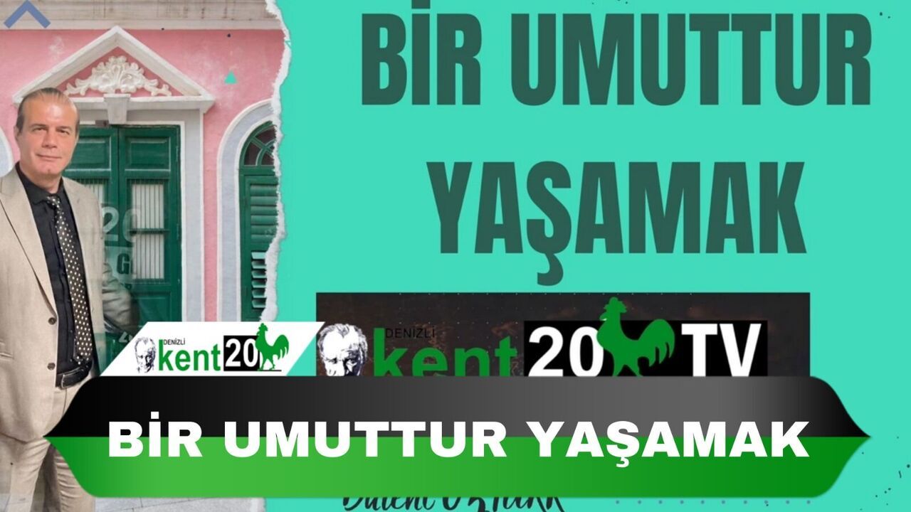 BİR UMUTTUR YAŞAMAK