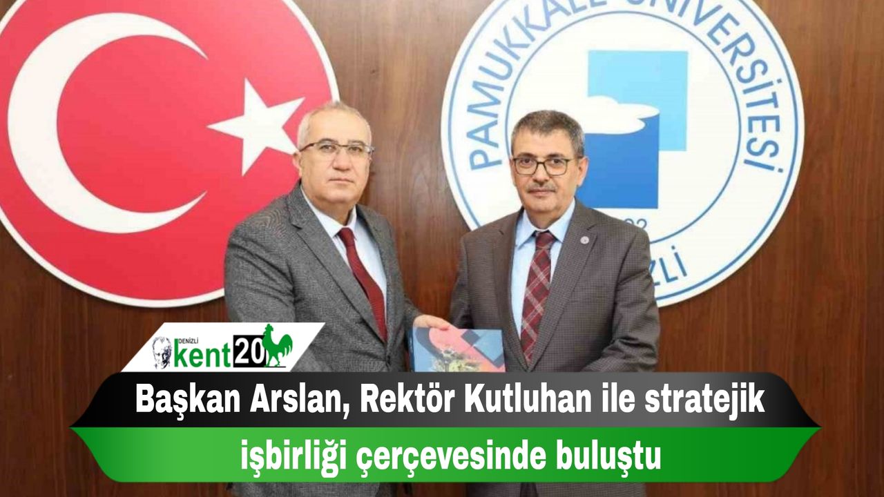 Başkan Arslan, Rektör Kutluhan ile stratejik işbirliği çerçevesinde buluştu