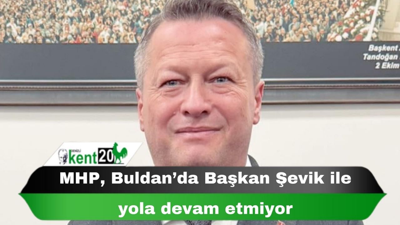 MHP, Buldan’da Başkan Şevik ile yola devam etmiyor