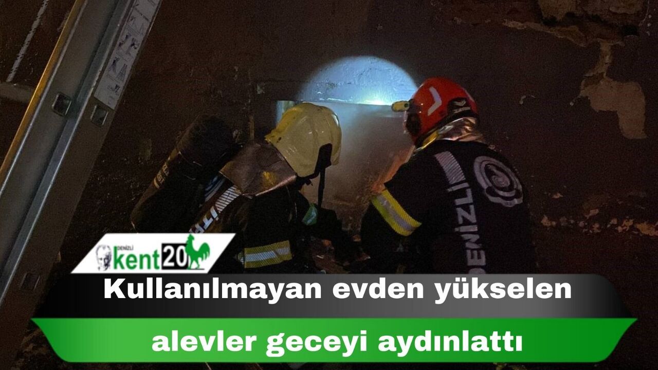 Kullanılmayan evden yükselen alevler geceyi aydınlattı