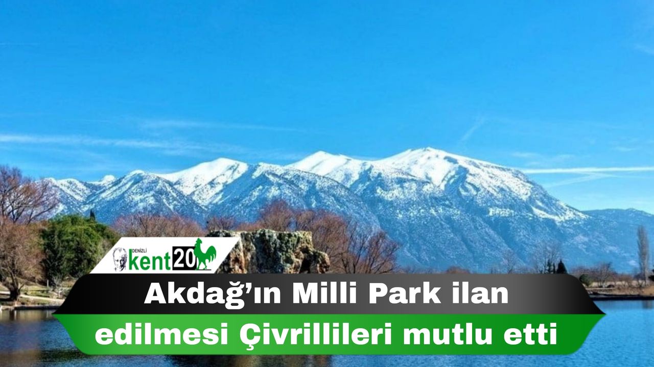 Akdağ’ın Milli Park ilan edilmesi Çivrillileri mutlu etti