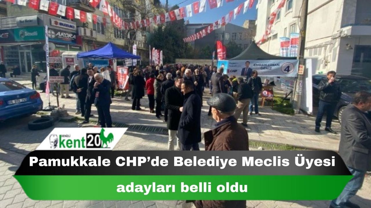 Pamukkale CHP’de Belediye Meclis Üyesi adayları belli oldu