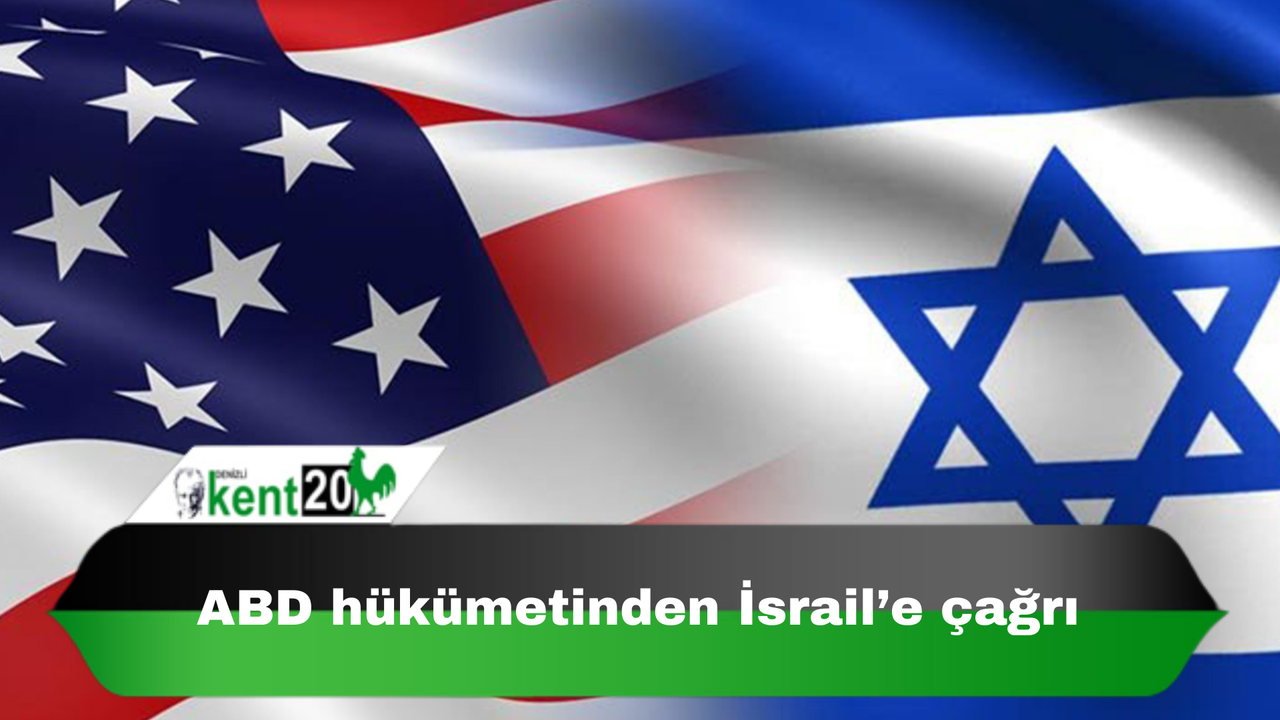 ABD hükümetinden İsrail’e çağrı