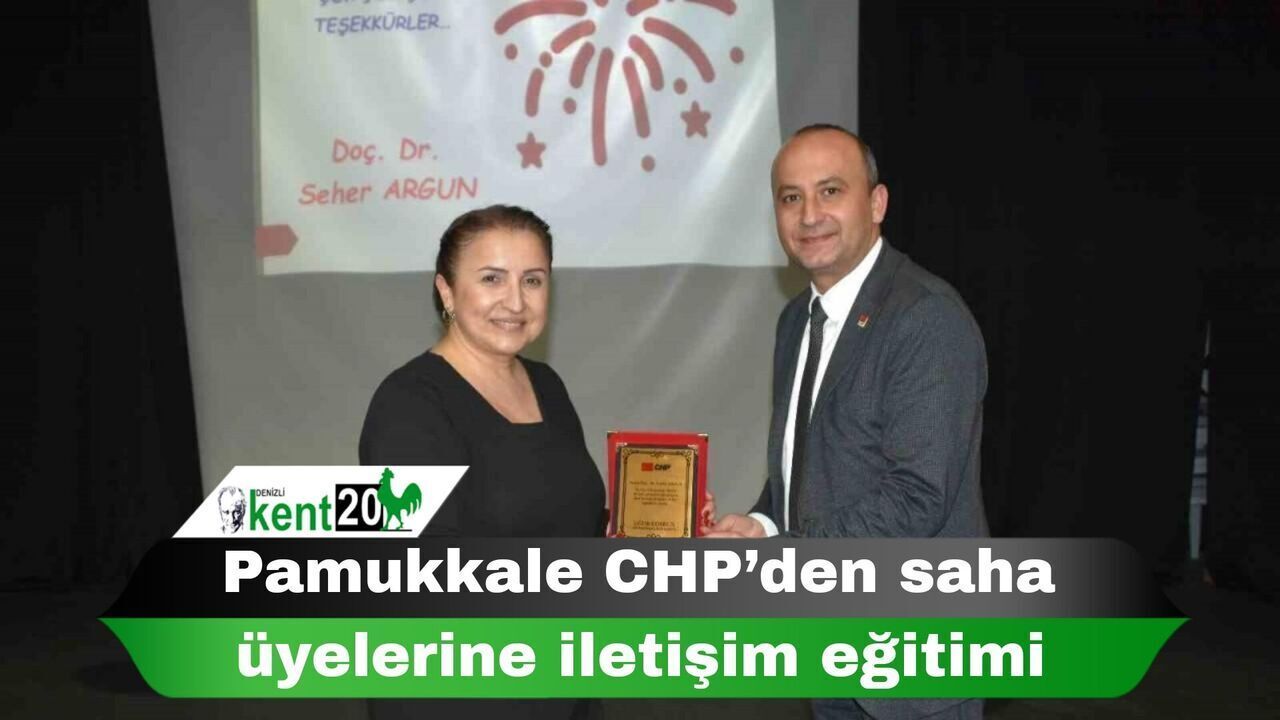 Pamukkale CHP’den saha üyelerine iletişim eğitimi