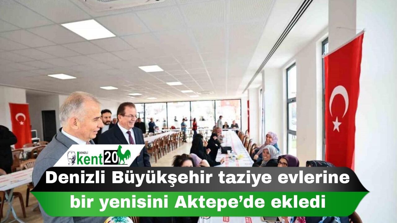Denizli Büyükşehir taziye evlerine bir yenisini Aktepe’de ekledi